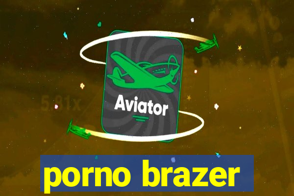 porno brazer